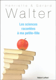 Les sciences racontées à ma petite-fille&nbsp;-&nbsp;Henriette Walter, Gérard Walter