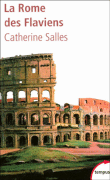 La Rome des Flaviens&nbsp;-&nbsp;Catherine Salles