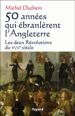 50 années qui ébranlèrent l'Angleterre&nbsp;-&nbsp;Michel Duchein