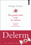 Ma grand-mère avait les mêmes : les dessous affriolants des petites phrases&nbsp;-&nbsp;Philippe Delerm