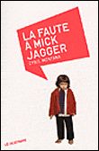 La faute à Mick Jagger&nbsp;-&nbsp;Cyril Montana