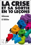 La crise et sa sortie en dix leçons&nbsp;-&nbsp;Nasser Mansouri-Guilani, Jean-Christophe Le Duigou