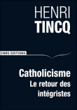Catholicisme, le retour des intégristes&nbsp;-&nbsp;Henri Tincq