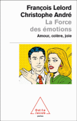 La force des émotions&nbsp;-&nbsp;Christophe André, François Lelord