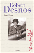 Desnos, biographie littéraire&nbsp;-&nbsp;Anne Egger