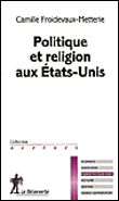 Politique et religion aux Etats-Unis&nbsp;-&nbsp;Camille Froidevaux-Metterie