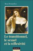 Le transitionnel, le sexuel et la réflexivité&nbsp;-&nbsp;René Roussillon, René Kaës