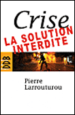 Apocalypse du capitalisme : la crise... et comment s'en sortir&nbsp;-&nbsp;Pierre Larrouturou