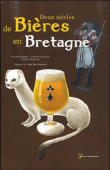 Deux siècles de bières en Bretagne&nbsp;-&nbsp;P. Bonnet, V. Courtin, Delacour