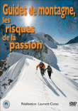 Les Guides de montagne : Les risques de la Passion