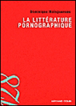 La littérature pornographique&nbsp;-&nbsp;Dominique Maingueneau
