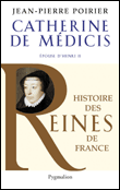 Catherine de Médicis, épouse de Henri II&nbsp;-&nbsp;Jean-Pierre Poirier