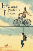 Les plus grands farfelus français&nbsp;-&nbsp;Hubert Delobette