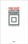 La réaction philosémite ou La trahison des clercs&nbsp;-&nbsp;Ivan Segré