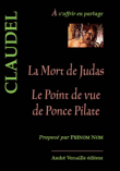 La mort de Judas, le point de vue de Ponce Pilate&nbsp;-&nbsp;Paul Claudel