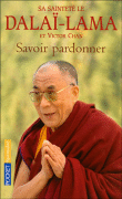 Savoir pardonner&nbsp;-&nbsp;Dalaï Lama XIV, V. Chan
