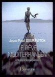 Le rêve méditerranéen&nbsp;-&nbsp;Jean-Paul Gourévitch