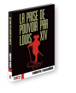 La Prise de pouvoir par Louis XIV
