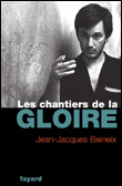 Les chantiers de la gloire&nbsp;-&nbsp;Jean-Jacques Beineix