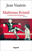 Maîtresse Kristal et autres bris de guerre&nbsp;-&nbsp;Jean Vautrin