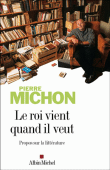 Le roi vient quand il veut&nbsp;-&nbsp;Pierre Michon