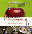 Ma compote vient d'une fleur&nbsp;-&nbsp;Karine Chapuis, Didier Balicevic