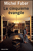 Le cinquieme évangile&nbsp;-&nbsp;Michel Faber