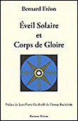 Eveil solaire et corps de gloire&nbsp;-&nbsp;Bernard Freon