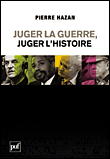 Juger la guerre, juger l'Histoire&nbsp;-&nbsp;Pierre Hazan