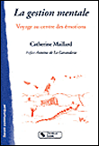 Gestion mentale, voyage au coeur des émotions&nbsp;-&nbsp;Catherine Maillard