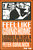 Feel like going home&nbsp;-&nbsp;Peter Guralnick