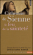 Catherine de Sienne : Le feu de la sainteté&nbsp;-&nbsp;Catherine De Sienne