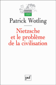 Nietzsche et le problème de la civilisation&nbsp;-&nbsp;Patrick Wotling