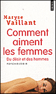 Comment aiment les femmes ?&nbsp;-&nbsp;Maryse Vaillant