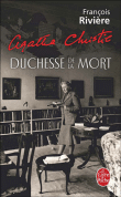 Agatha Christie, duchesse de la mort&nbsp;-&nbsp;François Rivière