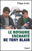 Le royaume enchanté de Tony Blair&nbsp;-&nbsp;Philippe Auclair