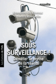 Sous surveillance ! Démêler le mythe de la réalité&nbsp;-&nbsp;T. Rousselin, Françoise De Blomac