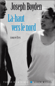 Là-haut vers le nord&nbsp;-&nbsp;Joseph Boyden