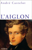 L'aiglon&nbsp;-&nbsp;André Castelot