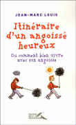 Itinéraire d'un angoissé heureux&nbsp;-&nbsp;Jean-Marc Louis
