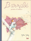 Barnabé, peintre d'ombres&nbsp;-&nbsp;Martine Delerm