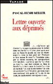 Lettre ouverte aux déprimés&nbsp;-&nbsp;Pascal-Henri Keller
