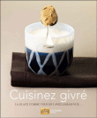 Cuisinez givré, la glace comme vous ne l'avez jamais vue&nbsp;-&nbsp;Gontran Cherrier