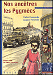 Nos ancêtres les Pygmées&nbsp;-&nbsp;Didier Daeninckx, Jacques Ferrandez