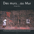 Des murs...au mur&nbsp;-&nbsp;Georges Banu