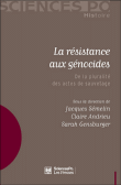 La résistance aux génocides&nbsp;-&nbsp;Jacques Semelin, Claire Andrieu, Sarah Genburger