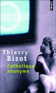 Catholique anonyme&nbsp;-&nbsp;Thierry Bizot