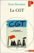 La CGT&nbsp;-&nbsp;René Mouriaux