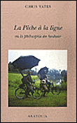 La pêche à la ligne ou la philosophie du bonheur&nbsp;-&nbsp;Chris Yates