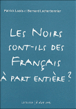 Les noirs sont-ils des français à part entière ?&nbsp;-&nbsp;Bernard Lecherbonnier, Patrick Lozes